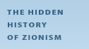 The Hidden HIstory of Zionism